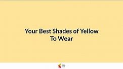 Your Best Shades of Yellow To Wear