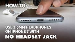How to Connect Regular Headphones to iPhone 7 with No 3.5mm Headset Jack