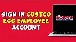How to Sign In Costco ESS Employee Account