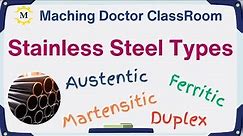 Stainless Steel Types - What is the diffrence between Austenitic, Martensitic, Ferritic, & Duplex