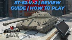 ST-62 Ver. 2 | Review | Guide | How to play WOTB | WOTBLITZ | World of tanks Blitz