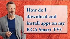 How do I download and install apps on my RCA Smart TV?