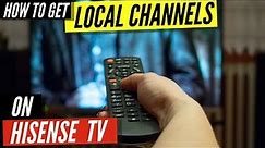 How To Get Local Channels on Hisense TV