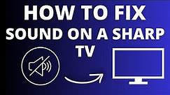 Sharp TV No Sound? Easy Fix Tutorial for Audio Issues!