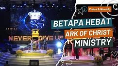Betapa Hebat - Ark of Christ Ministry