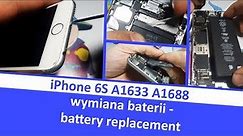 iPhone 6S A1633 A1688 - wymiana baterii - battery replacement