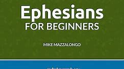 Ephesians for Beginners Season 1 Episode 1