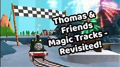 Thomas & Friends, Magic Tracks . . . Revisited. Surprises Everywhere!