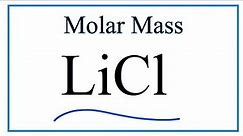 Molar Mass of LiCl: Lithium chloride