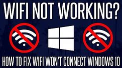 WiFi Not Working? - How to Fix WiFi Won't Connect Problems in Windows 10