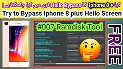 Kya hum iphone 8 plus ka Hello Bypass free Ramdisk Tool se kar skty hen | Iphone 8 + icloud bypass |