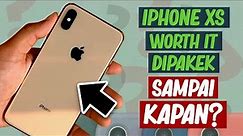 iPhone Xs Worth it Sampai Kapan Dipakek?
