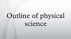 Outline of physical science