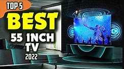 TOP 5 Best 55 Inch TV (2022) ☑️ Best Picks