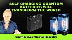 Self charging Quantum batteries will transform the world