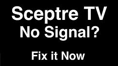 Sceptre TV No Signal - Fix it Now
