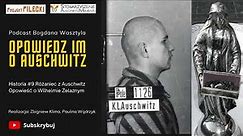 Historia #9: Różaniec z Auschwitz. Opowieść o Wilhelmie Żelaznym