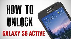 How To Unlock Samsung Galaxy S6 Active - Any Carrier or Country (Re-Upload)