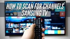 How To Scan for Channels on Samsung TV