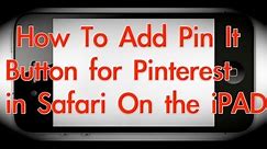 Pinning to Pinterest on the iPad (adding pin it button to safari on iPad)
