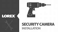 How-To Set Up Lorex Security Camera - CCTV Installation Tutorial