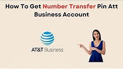 How To Get Number Transfer Pin Att Business Account