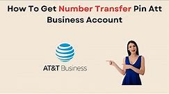How To Get Number Transfer Pin Att Business Account