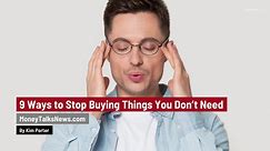 9 Ways to Stop Buying Things You Don’t Need