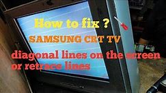 How to fix Samsung CRT TV diagonal lines on the screen or retrace line