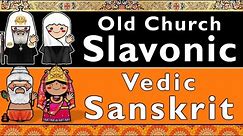 OLD CHURCH SLAVONIC & VEDIC SANSKRIT