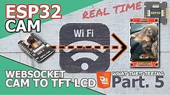 ESP32 CAM | Tutorial - [Part.5] In wireless directly, connecting ESP32CAM to ESP32 (feat. TFT LCD)