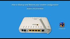 ZTE ZXV10 W300 modem router - How to Backup and Restore modem configuration