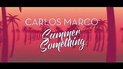 Carlos Marco - Summer Something (Lyric Video)