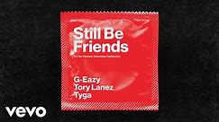G-Eazy - Still Be Friends (Audio) ft. Tory Lanez, Tyga