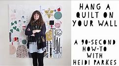 Hanging a Quilt on the Wall with Heidi Parkes