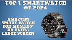 AMAZTIM Smart Watch for Men,1.85" HD Ultra Large Screen (DETAILED REVIEW)