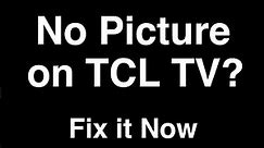 TCL TV No Picture but Sound - Fix it Now