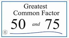 How to Find the Greatest Common Factor for 50 and 75