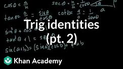 Trig identities part 2 (part 4 if you watch the proofs) | Trigonometry | Khan Academy
