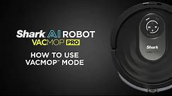 Robot Vacuum | How to use VACMOP™ Mode on the Shark® AI Robot VACMOP™ Pro