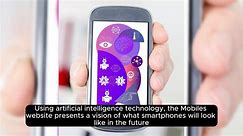 Using artificial intelligence technology, the Mobiles website presents a vision of what smartphones will look like in the future - فيديو Dailymotion
