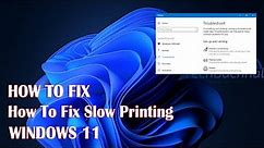 Slow Printing In Windows 11 Tutorial - How To Fix