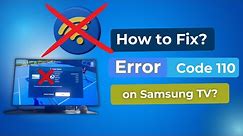 How to Fix Samsung TV Error Code 110? [ How to Fix Samsung TV WiFi Connection Issues? ]