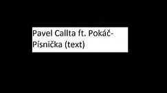 Pavel Callta - Písnička ft. Pokáč (text)