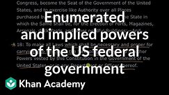 Enumerated and implied powers of the US federal government | Khan Academy