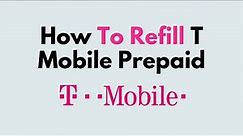 How To Refill T Mobile Prepaid