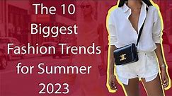 The 10 Biggest Fashion Trends for Summer 23
