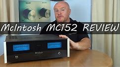 McIntosh MC152 HiFI Power Amplifier Full Review - Long but worth watching with a cup of tea