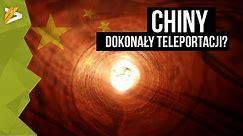 Czy Chiny naprawdę dokonały teleportacji? - AstroSzort
