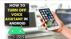 How To Turn Off Voice Assistant On Android (2024)